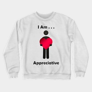 I Am ... Appreciative Crewneck Sweatshirt